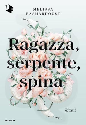 Ragazza, Serpente, Spina by Melissa Bashardoust
