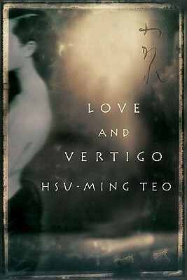 Love and Vertigo by Hsu-Ming Teo