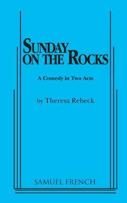 Sunday on the Rocks by Theresa Rebeck