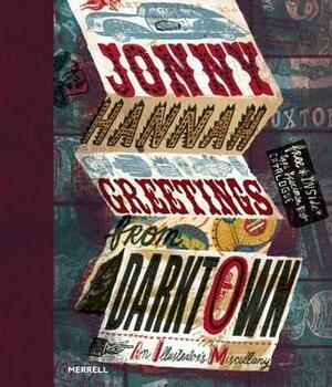 Jonny Hannah: Greetings from Darktown: An Illustrator's Miscellany by Philip Hoare, Jonny Hannah, Peter Chrisp, Sheena Calvert