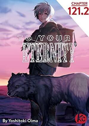 To Your Eternity #121.2 by Yoshitoki Oima