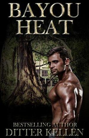 Bayou Heat by Ditter Kellen