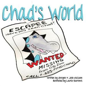 Chad's World: Escapee by Ahrynn McCann, Josh McCann