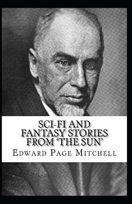 Sci-Fi and Fantasy Stories From 'The Sun' illustrated by Edward Page Mitchell