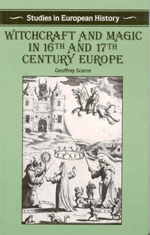 Witchcraft and Magic in 16th and 17th-Century Europe by Geoffrey Scarre