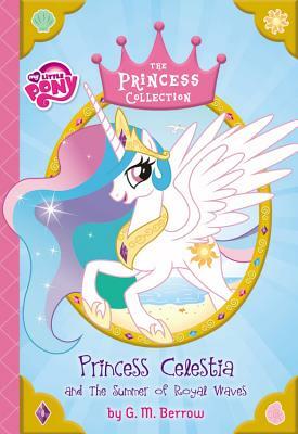 My Little Pony: Princess Celestia and the Summer of Royal Waves by G.M. Berrow