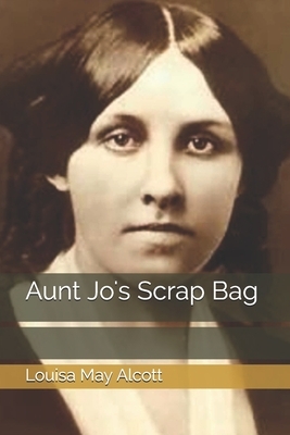 Aunt Jo's Scrap Bag by Louisa May Alcott
