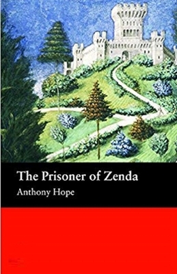 The Prisoner of Zenda Illustrated by Anthony Hope