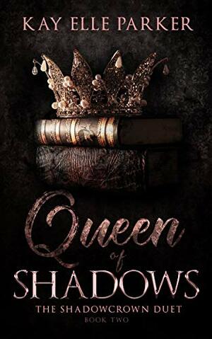 Queen Of Shadows by Kay Elle Parker