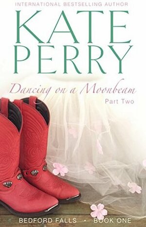 Dancing on a Moonbeam: Part 2 by Kate Perry