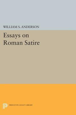 Essays on Roman Satire by William Scovil Anderson