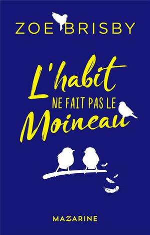 L'habit ne fait pas le moineau by Zoe Brisby