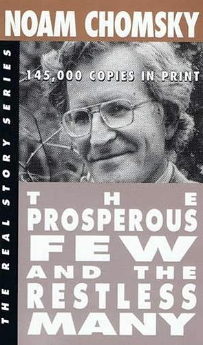 The Prosperous Few and the Restless Many by Noam Chomsky