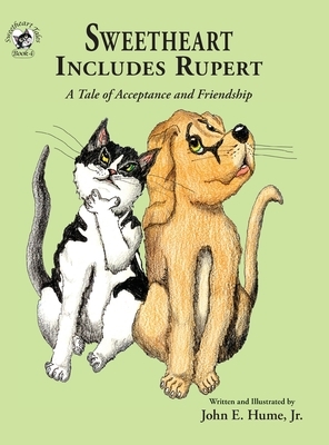 Sweetheart Includes Rupert: A Tale of Acceptance and Inclusion by John E. Hume