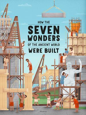 How the Wonders of the World Were Built by Ludmila Hénková