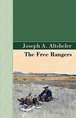 The Free Rangers by Joseph a. Altsheler