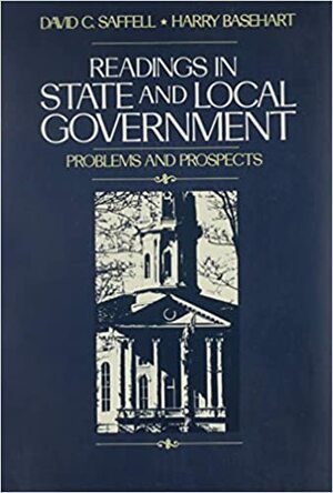 Readings in State and Local Government by Harry Basehart, David C. Saffell