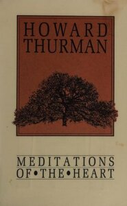 Meditations of the Heart by Howard Thurman