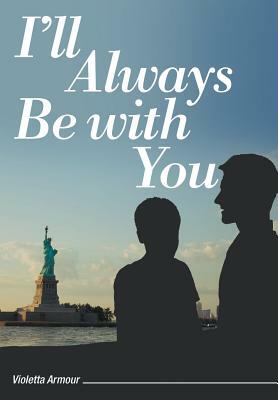 I'll Always Be with You by Violetta Armour