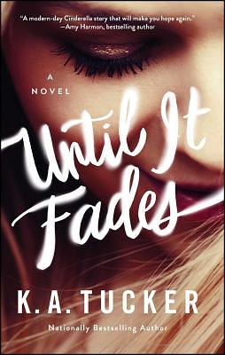 Until It Fades by K.A. Tucker