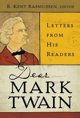 Dear Mark Twain, Volume 4: Letters from His Readers by 