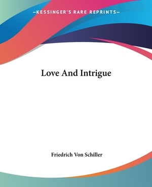 Love And Intrigue by Friedrich Schiller