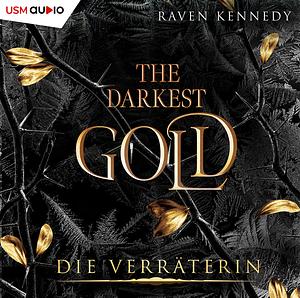 The Darkest Gold – Die Verräterin by Raven Kennedy