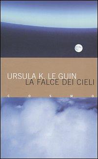 La falce dei cieli by Ursula K. Le Guin