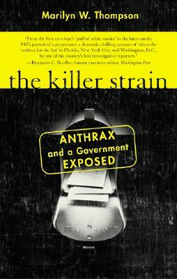 The Killer Strain: Anthrax and a Government Exposed by Marilyn W. Thompson