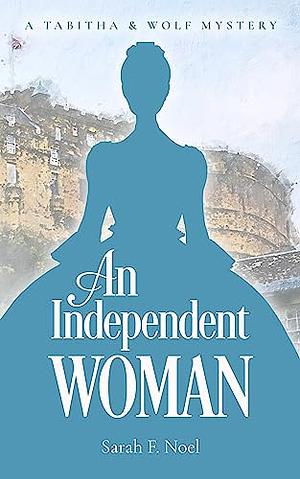 An Independent Woman by Sarah F. Noel