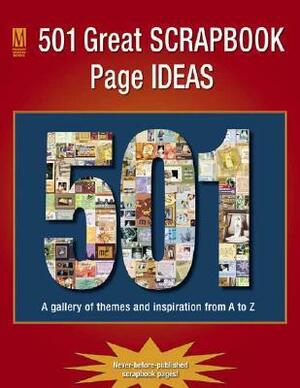 501 Great Scrapbook Page Ideas: A Gallery of Themes and Inspiration from A-Z by Memory Makers, Michelle Pesce