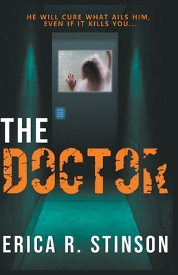 The Doctor: A Chilling Psychological Thriller by Erica R. Stinson