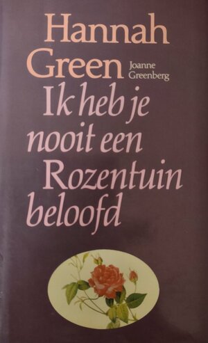 Ik heb je nooit een rozentuin beloofd by Joanne Greenberg