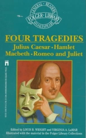 Four Great Tragedies: Romeo and Juliet; Julius Caesar; Hamlet; Macbeth by Louis L. Glanzman, Louis B. Wright, Mark Van Doren, J. Walker McSpadden, Virginia A. LaMar, William Aldis Wright, William Shakespeare