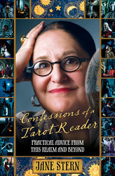 Confessions of a Tarot Reader: Practical Advice From This Realm and Beyond by Jane Stern