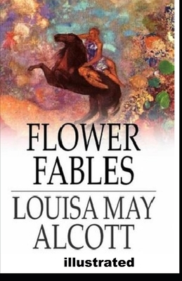 Flower Fables illustrated by Louisa May Alcott