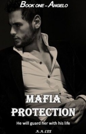Mafia Protection: Angelo by A.A. Lee, Ali Lee