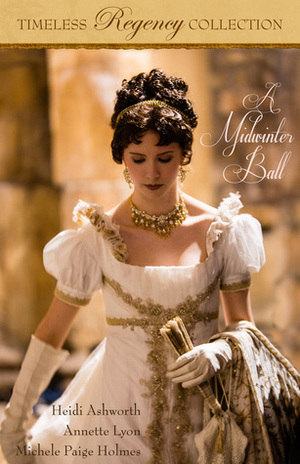 A Midwinter Ball by Heidi Ashworth, Michele Paige Holmes, Annette Lyon