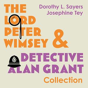 The Lord Peter Wimsey and Detective Alan Grant Collection  by Dorothy L. Sayers, Josephine Tey