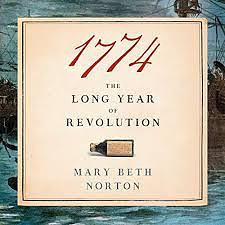 1774: The Long Year of Revolution by Mary Beth Norton