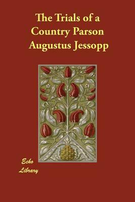 The Trials of a Country Parson by Augustus Jessopp