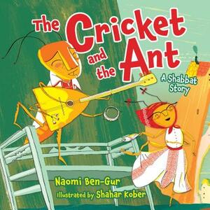 The Cricket and the Ant: A Shabbat Story by Naomi Ben-Gur