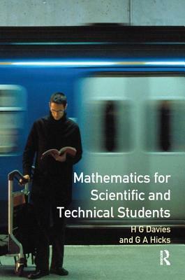 Mathematics for Scientific and Technical Students by G. a. Hicks, H. Davies, H. G. Davies