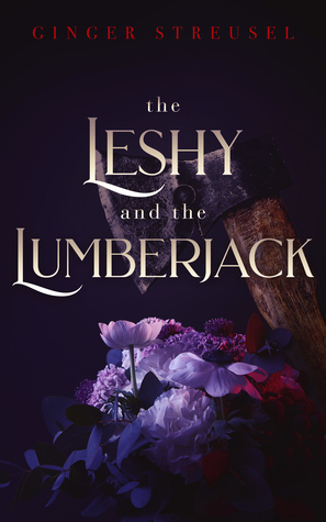 The Leshy and the Lumberjack by Ginger Streusel