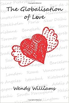 The Globalisation of Love - A Book about Multicultural Romance and Marriage by Wendy Williams