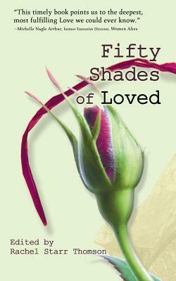 Fifty Shades of Loved by Rachel Starr Thomson