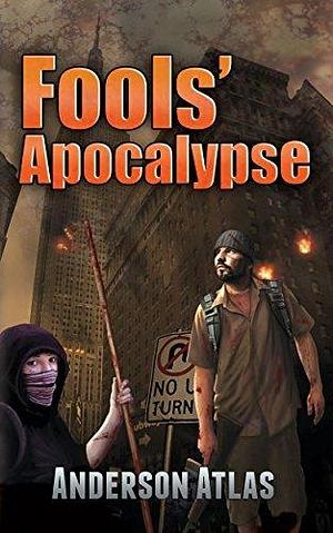 Fools' Apocalypse: Apocalypse Sci Fi Thriller by Anderson Atlas, Anderson Atlas