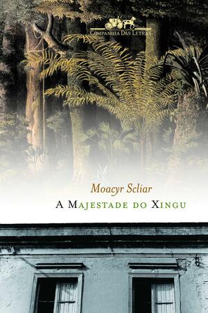 A Majestade do Xingu by Moacyr Scliar