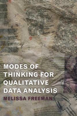 Modes of Thinking for Qualitative Data Analysis by Melissa Freeman