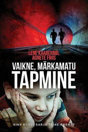 Vaikne, märkamatu tapmine by Agnete Friis, Lene Kaaberbøl